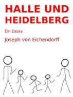 Ebook Halle und Heidelberg di Joseph von Eichendorff edito da Books on Demand
