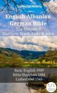 Ebook English Albanian German Bible - The Gospels II - Matthew, Mark, Luke & John di Truthbetold Ministry edito da TruthBeTold Ministry