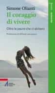 Ebook Il coraggio di vivere di Simone Olianti edito da Edizioni Messaggero Padova