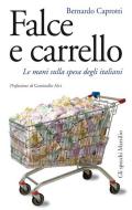 Ebook Falce e carrello di Caprotti Bernardo edito da Marsilio