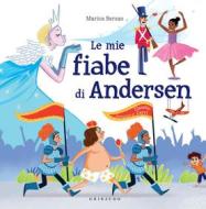 Ebook Le mie fiabe di Andersen di Marica Bersan edito da Edizioni Gribaudo