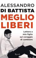 Ebook Meglio liberi di Di Battista Alessandro edito da Rizzoli