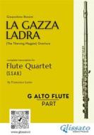 Ebook G Alto Flute part of "La Gazza Ladra" overture for Flute Quartet di Gioacchino Rossini, a cura di Francesco Leone edito da Glissato Edizioni Musicali