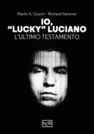 Ebook Io, "Lucky Luciano" di Gosch Martin A., Hammer Richard edito da LEG Edizioni