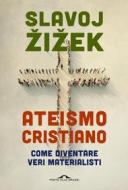 Ebook Ateismo cristiano di Slavoj Žižek edito da Ponte alle Grazie
