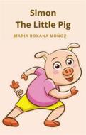 Ebook Simon The Little Pig di Maria Roxana Muñoz edito da Babelcube Inc.