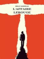 Ebook L&apos;Affaire Lerouge di Emile Gaboriau edito da Books on Demand