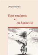 Ebook Sans roulettes et en danseuse di Chrystel Vallois edito da Books on Demand
