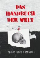 Ebook Das Handbuch der Welt di Dennis Hans Ladener edito da Books on Demand
