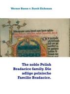Ebook The noble Polish Bradacice family. Die adlige polnische Familie Bradacice. di Werner Baron v. Zurek Eichenau edito da Books on Demand