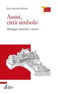 Ebook Assisi città simbolo. di José Antonio Merino edito da Edizioni Messaggero Padova