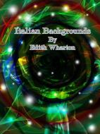 Ebook Italian Backgrounds di Edith Wharton edito da Publisher s11838