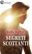 Ebook Segreti scottanti (eLit) di Kelly Hunter edito da HarperCollins Italia