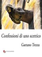 Ebook Confessioni di uno scettico di Gaetano Trezza edito da Passerino