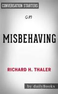 Ebook Misbehaving: The Making of Behavioral Economics by Richard H. Thaler | Conversation Starters di dailyBooks edito da Daily Books