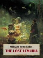 Ebook The Lost Lemuria di William Scott-Elliot edito da E-BOOKARAMA