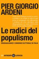 Ebook Le Radici del populismo di Pier Giorgio Ardeni edito da Editori Laterza
