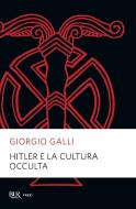 Ebook Hitler e la cultura occulta di Galli Giorgio edito da BUR