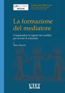 Ebook La formazione del mediatore di Maria Martello edito da Utet Giuridica