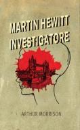 Ebook Martin Hewitt, Investigatore di Morrison Arthur edito da Del Vecchio Editore