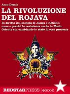 Ebook La rivoluzione del Rojava di Arzu Demir edito da Red Star Press