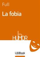 Ebook La fobia di Full edito da LilliBook Edizioni