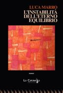 Ebook L’instabilità dell’eterno equilibrio di Luca Marro edito da La Caravella
