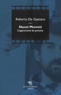 Ebook Nanni Moretti di Roberto De Gaetano edito da Éditions Mimésis