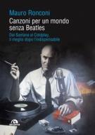 Ebook Canzoni per un mondo senza Beatles di Mauro Ronconi edito da Arcana