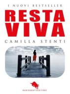 Ebook Resta Viva di Camilla Stenti edito da Dario Abate Editore