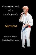 Ebook Conversations with David Bowie Narrated di Evermore Ronald Ritter & Sussan edito da Ronald Ritter & Sussan Evermore