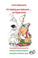 Ebook Tri Fabloj por Rakonti ... en Esperanto di Lucia Spezzano edito da Lucia Spezzano