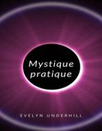 Ebook Mystique pratique (traduit) di Evelyn Underhill edito da Anna Ruggieri