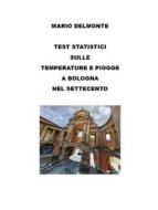 Ebook Test statistici sulle temperature e piogge a Bologna nel Settecento di Mario Delmonte edito da Youcanprint