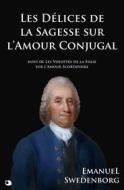 Ebook Les Délices de la Sagesse sur l’Amour Conjugal di Emanuel Swedenborg edito da Alicia Editions