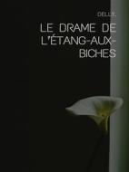 Ebook Le drame de l’Étang-aux-Biches di Delly edito da Librorium Editions