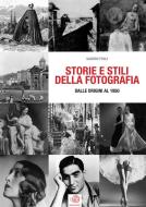 Ebook STORIE E STILI DELLA FOTOGRAFIA - dalle origini al 1950 di Sandro Fogli edito da Sandro Fogli