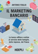 Ebook Il marketing bancario di Antonio Foglio edito da Hoepli