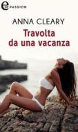 Ebook Travolta da una vacanza (eLit) di Anna Cleary edito da HarperCollins Italia