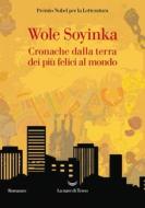 Ebook Cronache dalla terra dei più felici al mondo di Wole Soyinka edito da La nave di Teseo