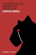 Ebook Genocidi animali di Alessandro dal Lago, Massimo Filippi, Antonio Volpe edito da Mimesis Edizioni