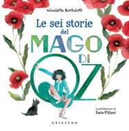 Ebook Le sei storie del mago di Oz di Nicoletta Bortolotti edito da Edizioni Gribaudo