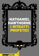 Ebook I ritratti profetici di Nathaniel Hawthorne edito da Zoom Feltrinelli