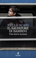 Ebook Il salvatore di bambini di Nello Scavo edito da Feltrinelli Editore