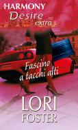 Ebook Fascino a tacchi alti di Lori Foster edito da HarperCollins Italia