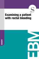 Ebook Examining a Patient with Rectal Bleeding di Sics Editore edito da SICS