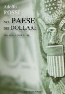 Ebook Nel Paese dei dollari di Adolfo Rossi edito da Greenbooks Editore