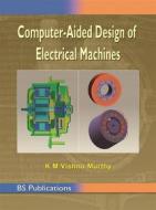 Ebook Computer Aided Design of Electrical Machines di K.M. Vishnu Murthy edito da BSP BOOKS