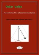 Ebook Foundations of the subquantum mechanism di Oskar Valda edito da streetlib