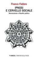 Ebook Ipnosi e cervello sociale di Franco Fabbro edito da Mimesis Edizioni